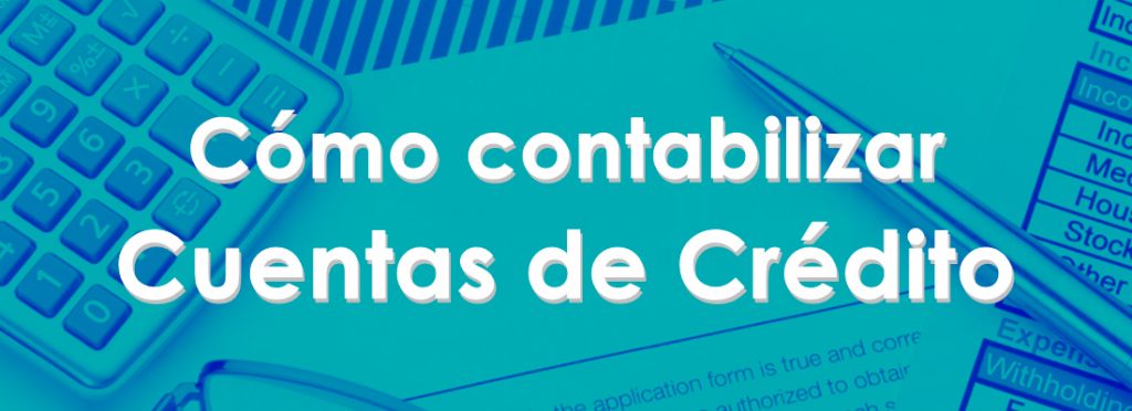 CÓMO CONTABILIZAR UNA CUENTA DE CRÉDITO