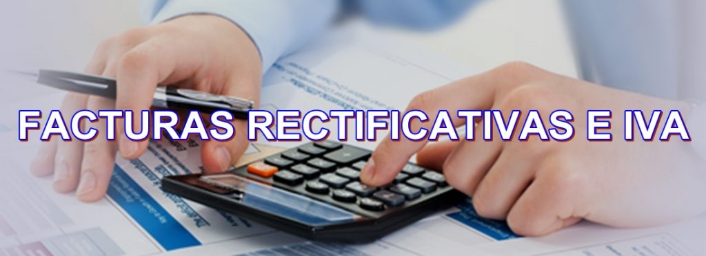 Factura rectificativa. Cómo contabilizar facturas rectificativas e IVA